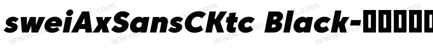 sweiAxSansCKtc Black字体转换